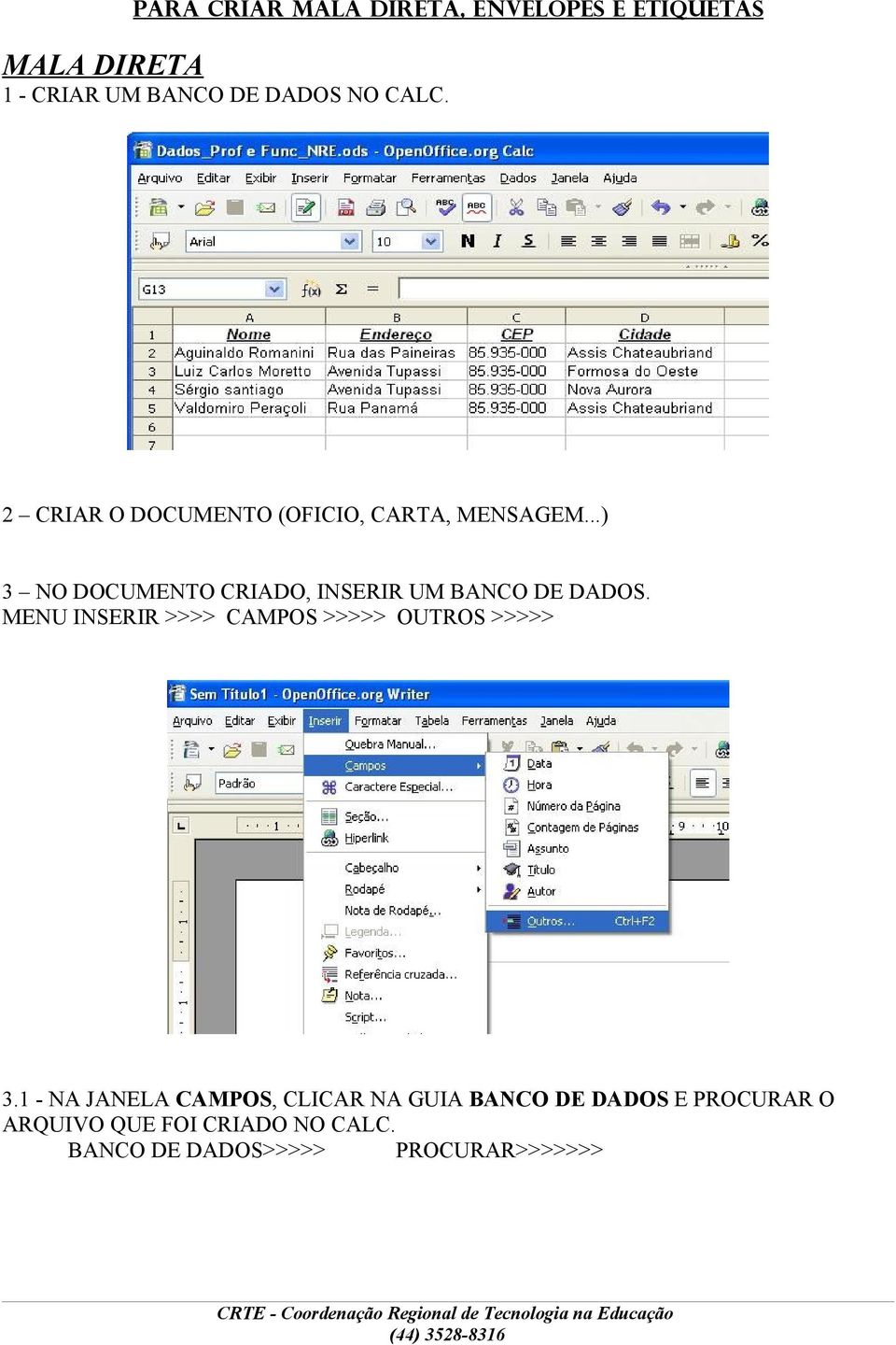 ..) 3 NO DOCUMENTO CRIADO, INSERIR UM BANCO DE DADOS.