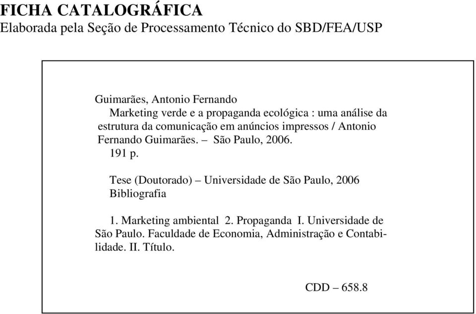 Fernando Guimarães. São Paulo, 2006. 191 p. Tese (Doutorado) Universidade de São Paulo, 2006 Bibliografia 1.