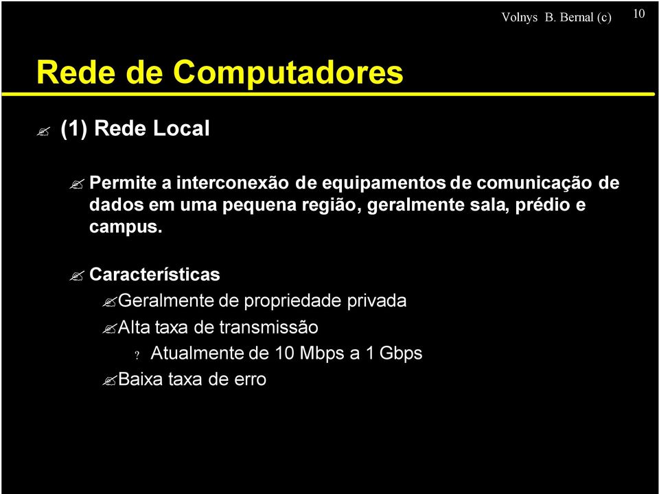 equipamentos de comunicação de dados em uma pequena região, geralmente