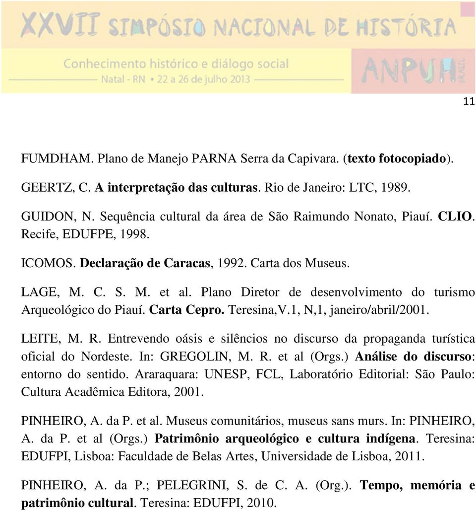 Plano Diretor de desenvolvimento do turismo Arqueológico do Piauí. Carta Cepro. Teresina,V.1, N,1, janeiro/abril/2001. LEITE, M. R.