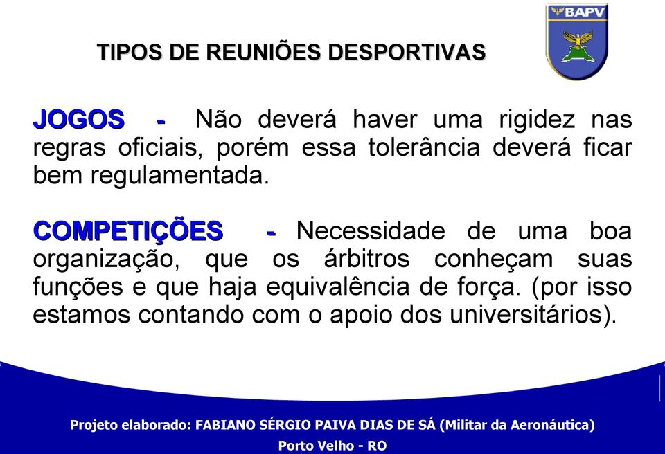 COMPETIÇÕES - Necessidade de uma boa organização, que os árbitros conheçam suas