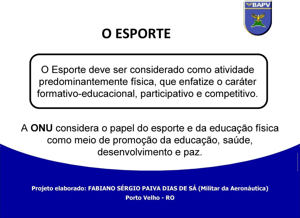 formativo-educacional, participativo e competitivo.