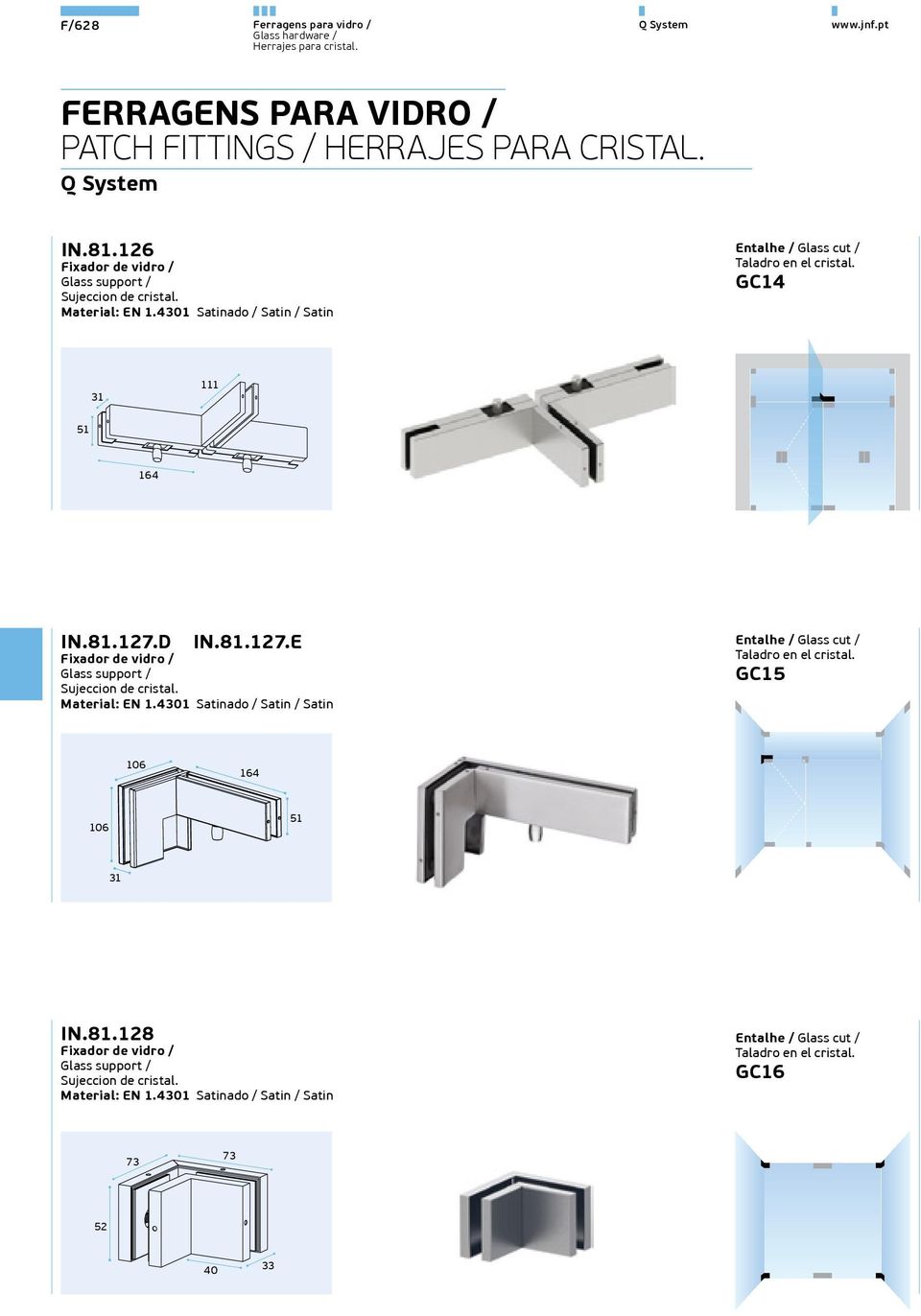 Entalhe / Glass cut / Taladro en el cristal. GC14 31 111 51 164 IN.81.127.D IN.81.127.E Fixador de vidro / Glass support / Sujeccion de cristal.