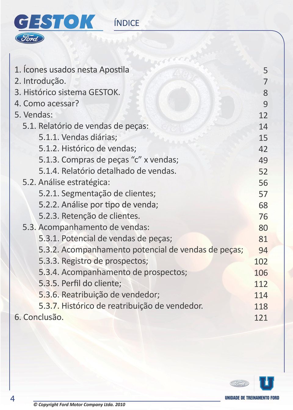 3.2. Acompanhamento potencial de vendas de peças; 5.3.3. Registro de prospectos; 5.3.4. Acompanhamento de prospectos; 5.3.6. Reatribuição de vendedor; 5.3.7.