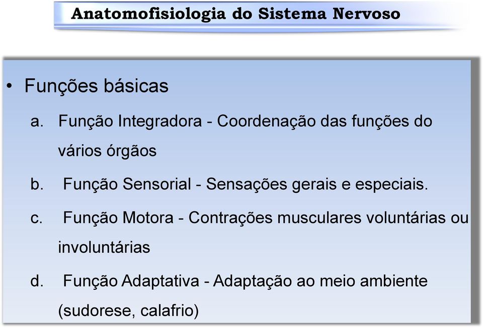 Função Sensorial - Sensações gerais e especiais. c.