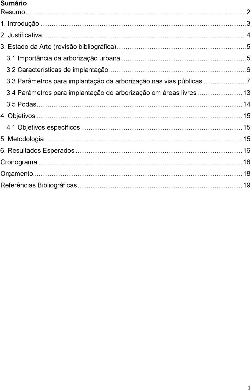 3 Parâmetros para implantação da arborização nas vias públicas... 7 3.