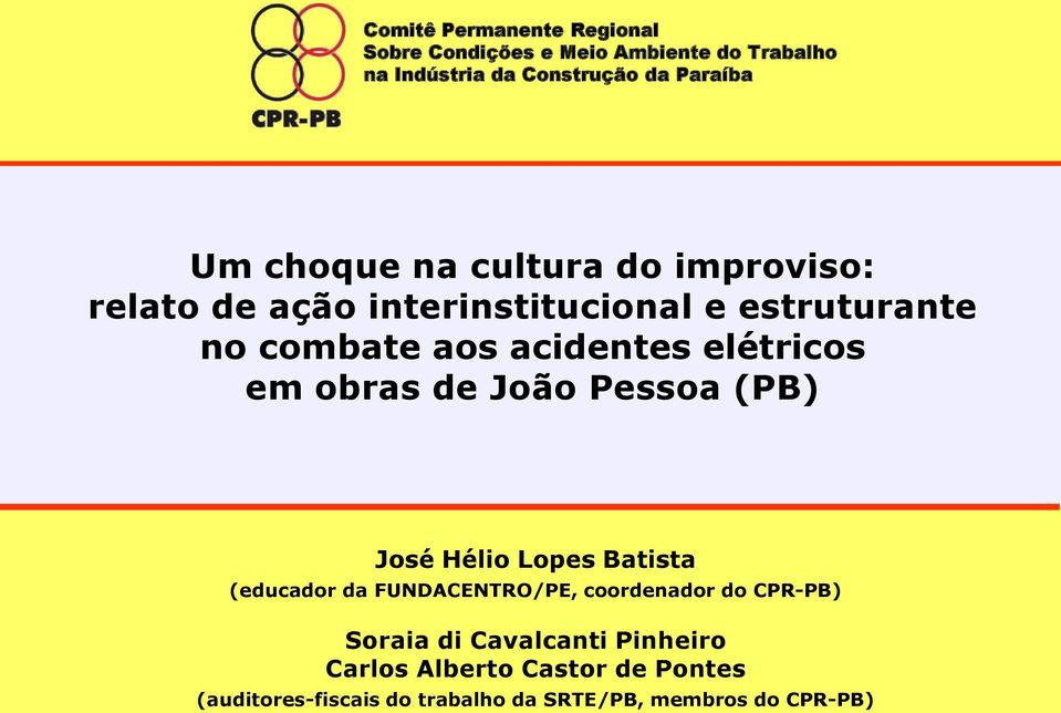 elétricos em obras de João Pessoa (PB) José Hélio Lopes Batista (educador da FUNDACENTRO/PE, coordenador do