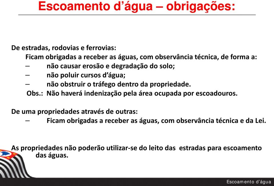 : Não haverá indenização pela área ocupada por escoadouros.