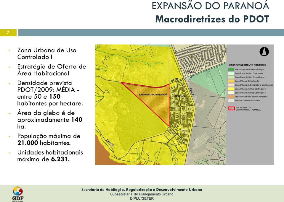 e 150 habitantes por hectare. Área da gleba é de aproximadamente 140 ha.