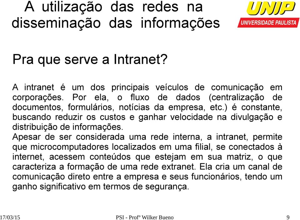 ) é constante, buscando reduzir os custos e ganhar velocidade na divulgação e distribuição de informações.