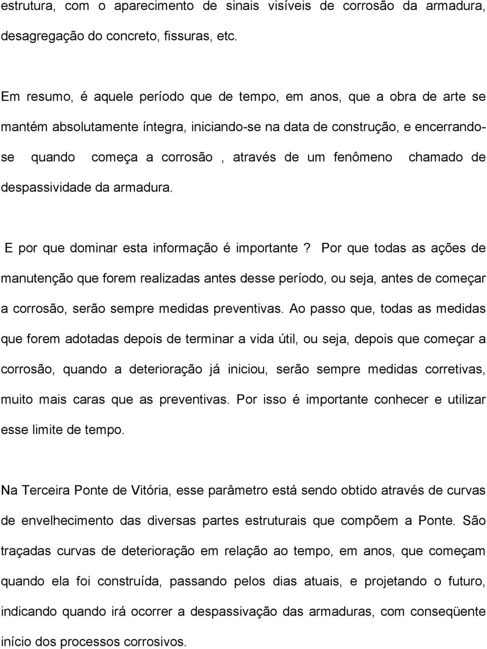 fenômeno chamado de despassividade da armadura. E por que dominar esta informação é importante?