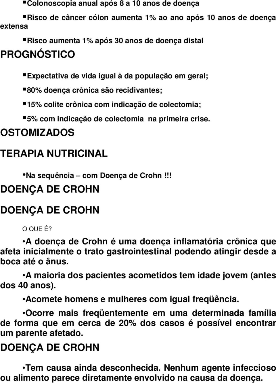 OSTOMIZADOS TERAPIA NUTRICINAL Na sequência com Doença de Crohn!!! DOENÇA DE CROHN DOENÇA DE CROHN O QUE É?