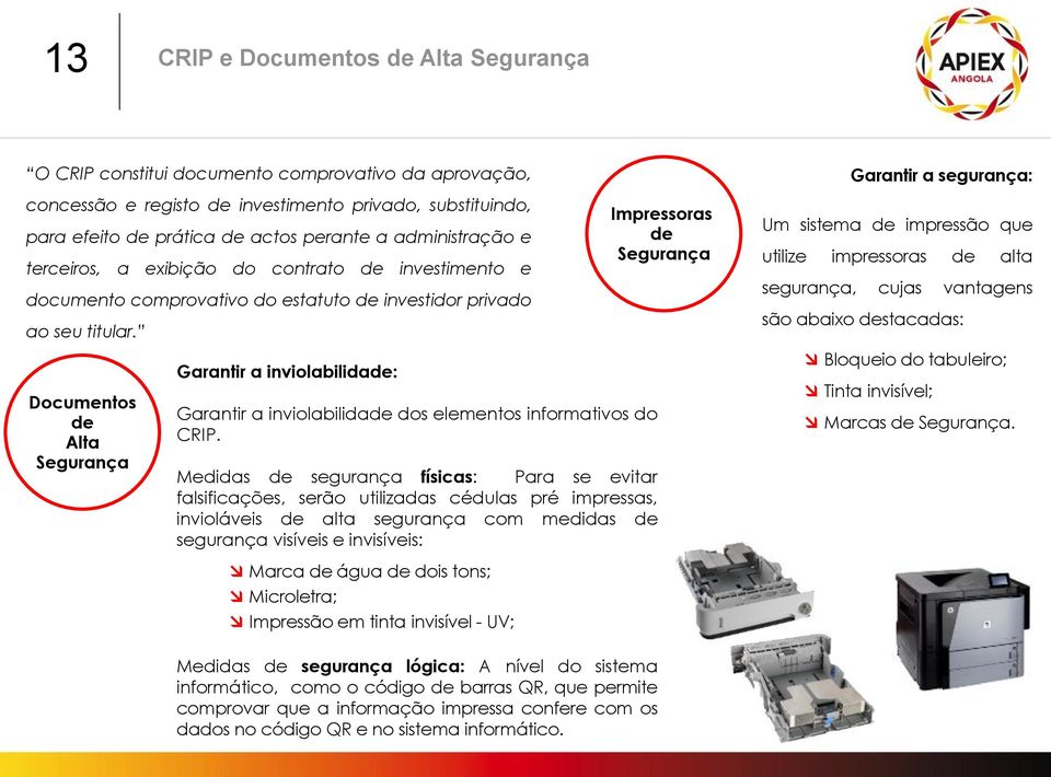 Documentos de Alta Segurança Garantir a inviolabilidade: Garantir a inviolabilidade dos elementos informativos do CRIP.