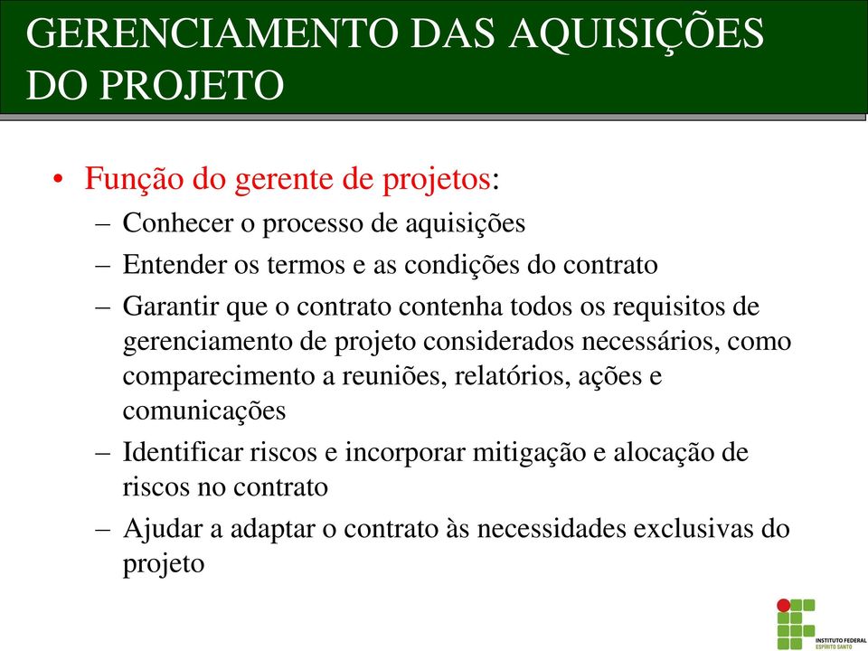 projeto considerados necessários, como comparecimento a reuniões, relatórios, ações e comunicações Identificar