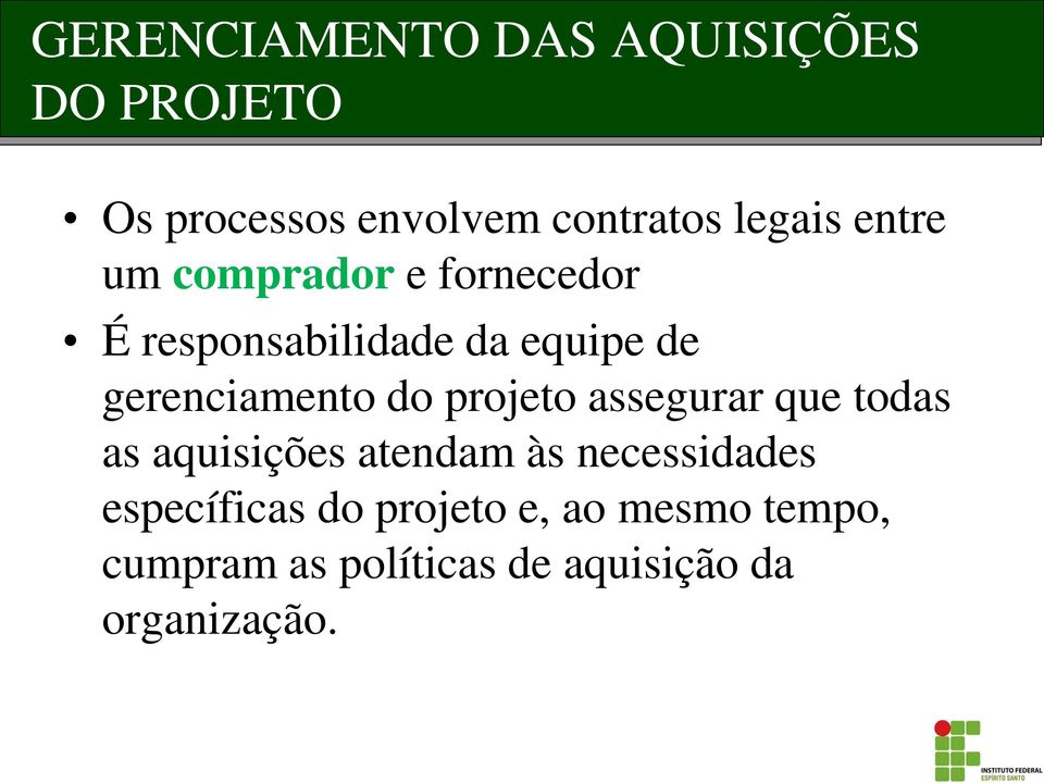 do projeto assegurar que todas as aquisições atendam às necessidades