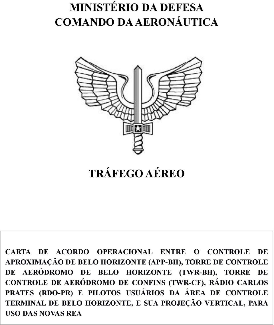 HORIZONTE (TWR-BH), TORRE DE CONTROLE DE AERÓDROMO DE CONFINS (TWR-CF), RÁDIO CARLOS PRATES