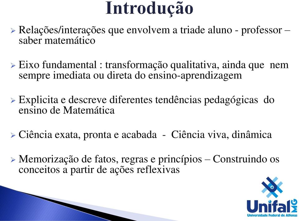 descreve diferentes tendências pedagógicas do ensino de Matemática Ciência exata, pronta e acabada -