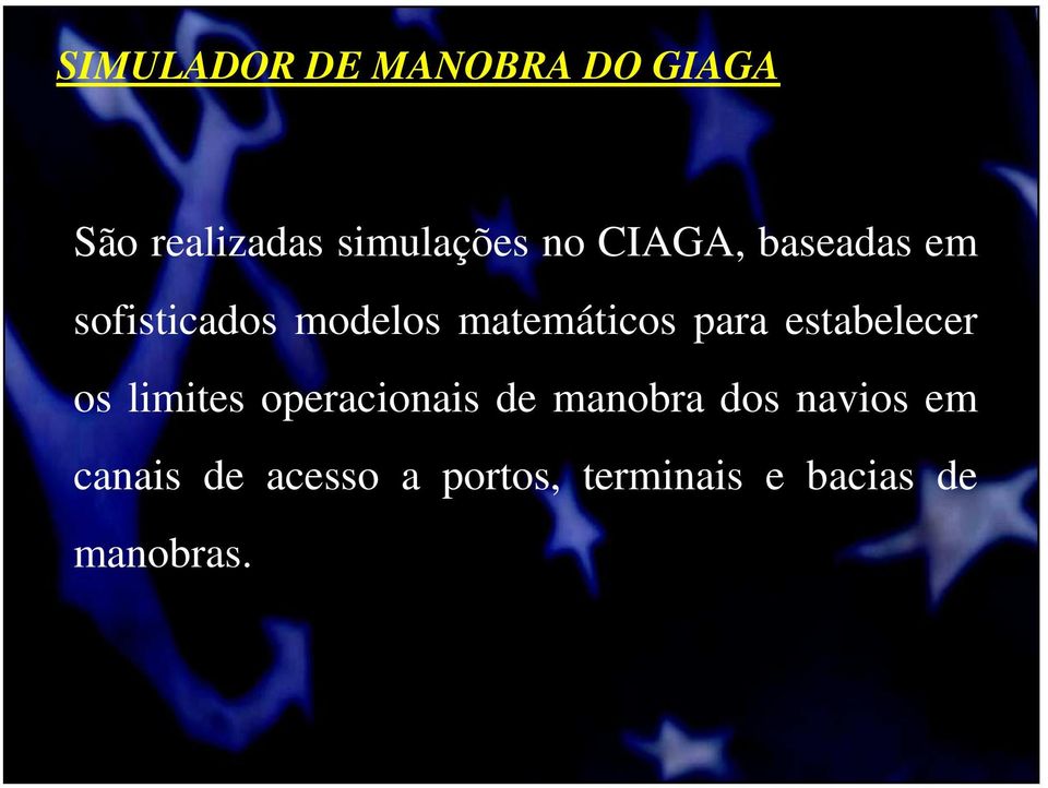 estabelecer os limites operacionais de manobra dos navios