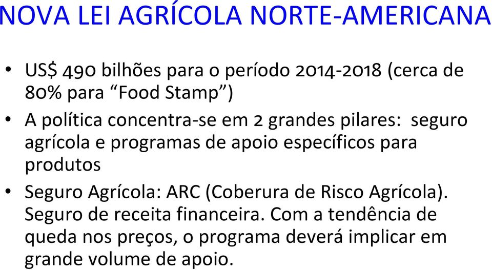 específicos para produtos Seguro Agrícola: ARC (Coberura de Risco Agrícola).