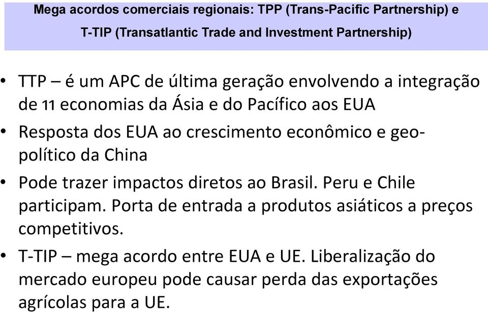 e geopolítico da China Pode trazer impactos diretos ao Brasil. Peru e Chile participam.