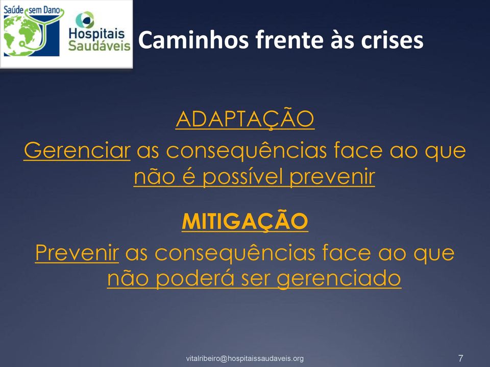 é possível prevenir MITIGAÇÃO Prevenir as