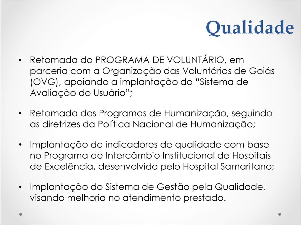 Nacional de Humanização; Implantação de indicadores de qualidade com base no Programa de Intercâmbio Institucional de Hospitais