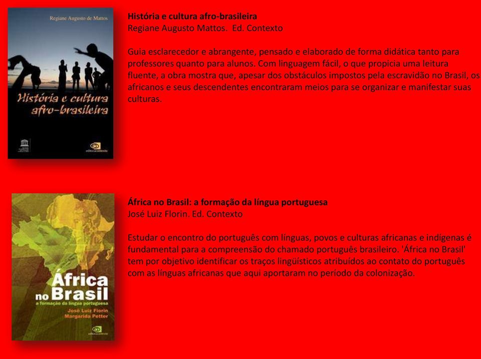 organizar e manifestar suas culturas. África no Brasil: a formação da língua portuguesa José Luiz Florin. Ed.