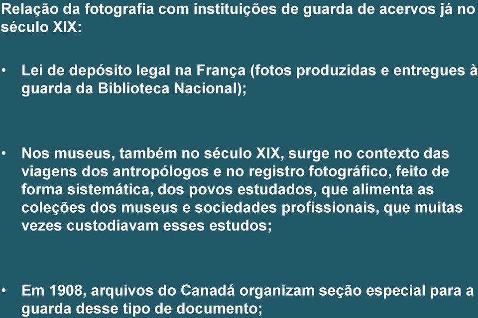 registro fotográfico, feito de forma sistemática, dos povos estudados, que alimenta as coleções dos museus e sociedades