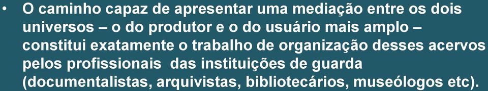 de organização desses acervos pelos profissionais das instituições de