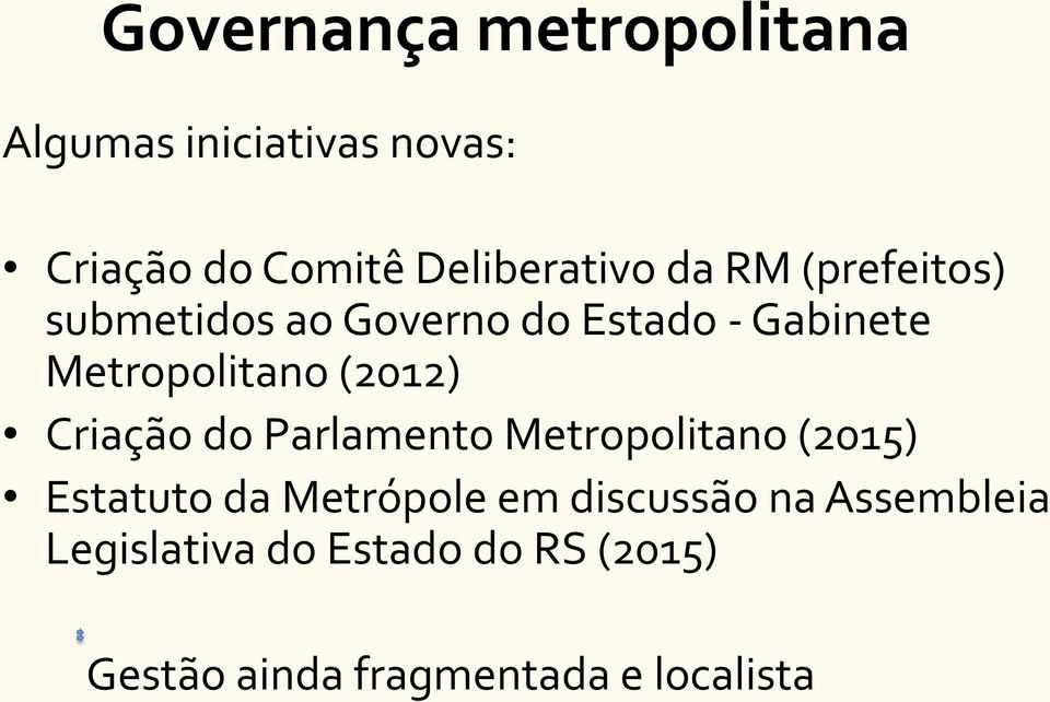 Metropolitano (2012) Criação do Parlamento Metropolitano (2015) Estatuto da