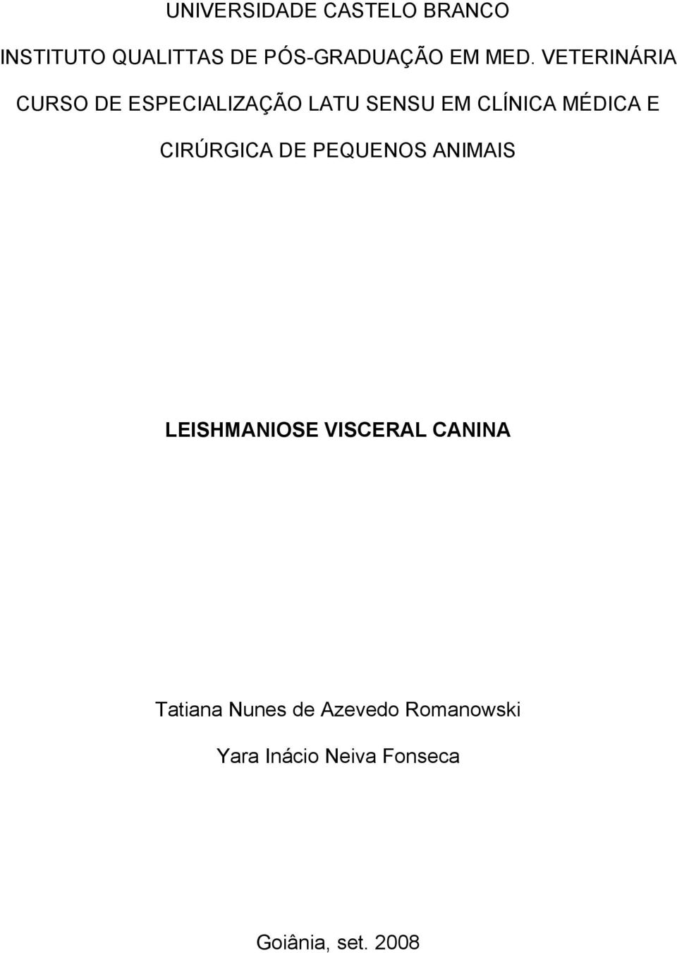 E CIRÚRGICA DE PEQUENOS ANIMAIS LEISHMANIOSE VISCERAL CANINA Tatiana