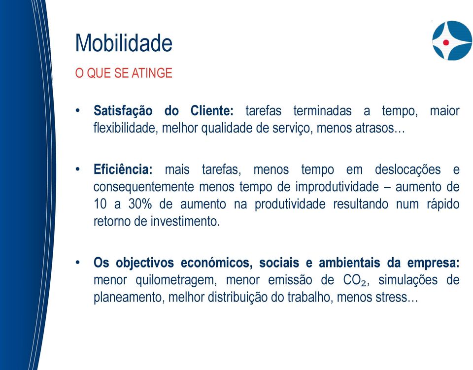 10 a 30% de aumento na produtividade resultando num rápido retorno de investimento.