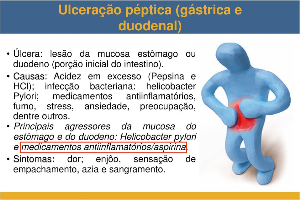 fumo, stress, ansiedade, preocupação, dentre outros.