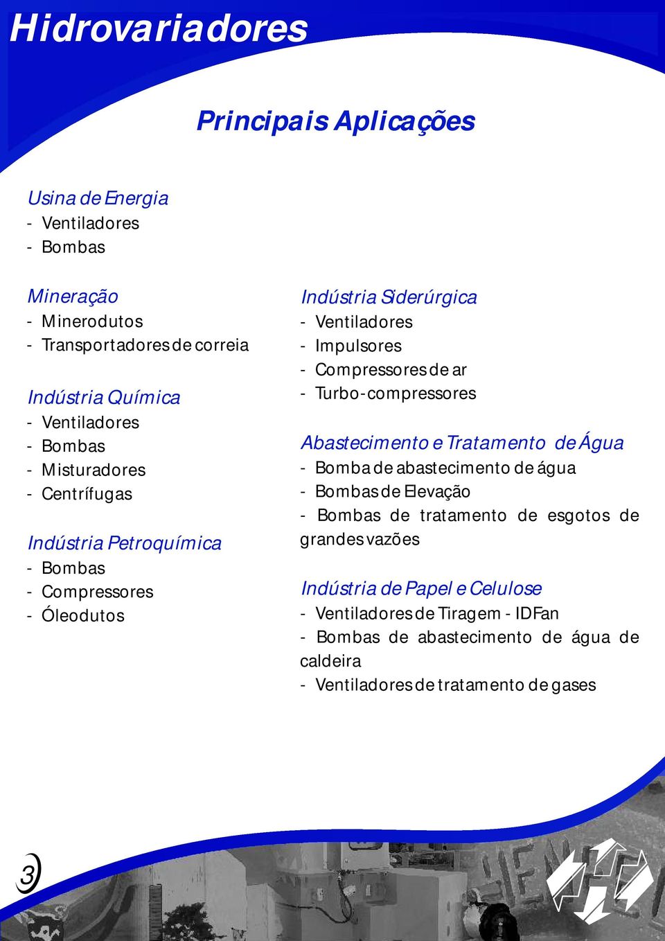 Compressores de ar - Turbo-compressores Abastecimento e Tratamento de Água - Bomba de abastecimento de água - Bombas de Elevação - Bombas de tratamento de