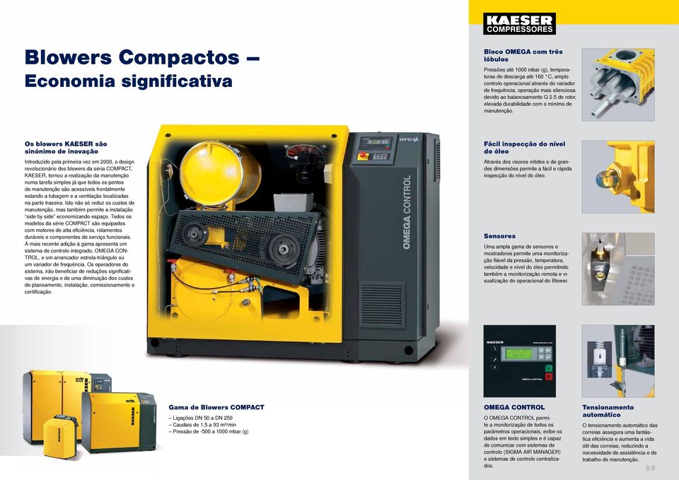 Os blowers KAESER são sinónimo de inovação Introduzido pela primeira vez em 2000, o design revolucionário dos blowers da séria COMPACT, KAESER, tornou a realização da manutenção numa tarefa simples