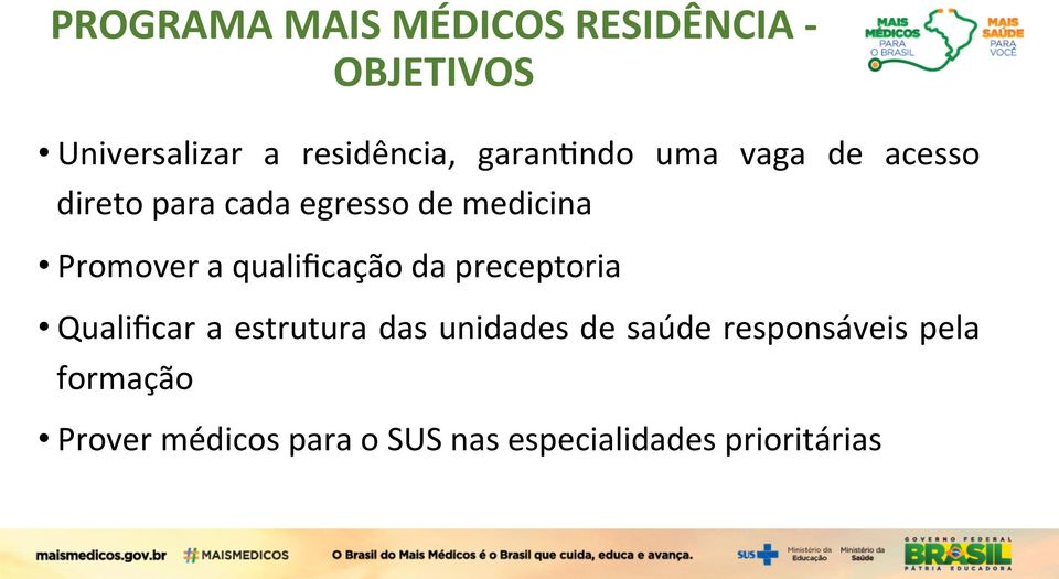 qualificação da preceptoria Qualificar a estrutura das unidades de saúde