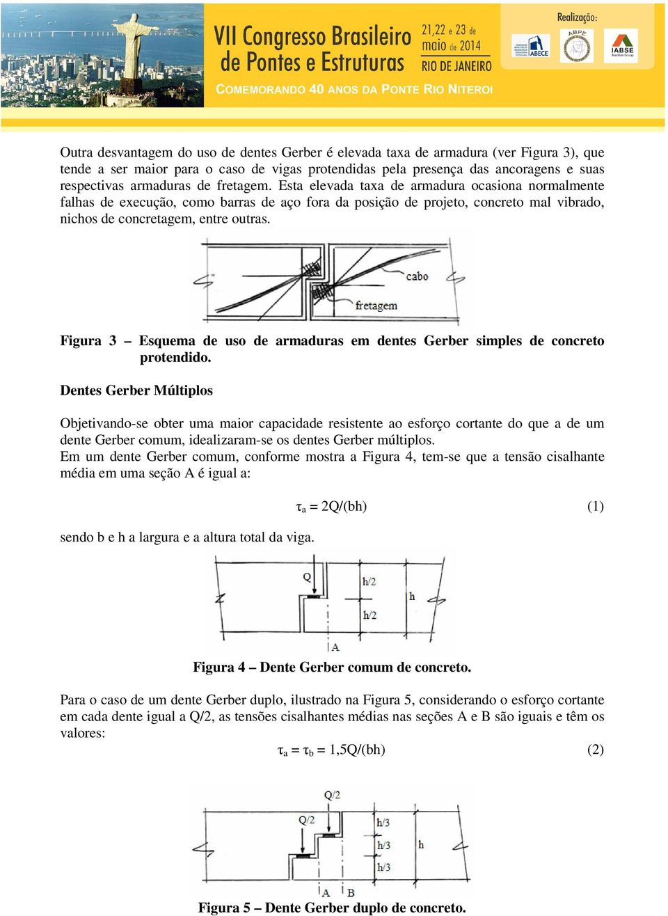 Figura 3 Esquema de uso de armaduras em dentes Gerber simples de concreto protendido.