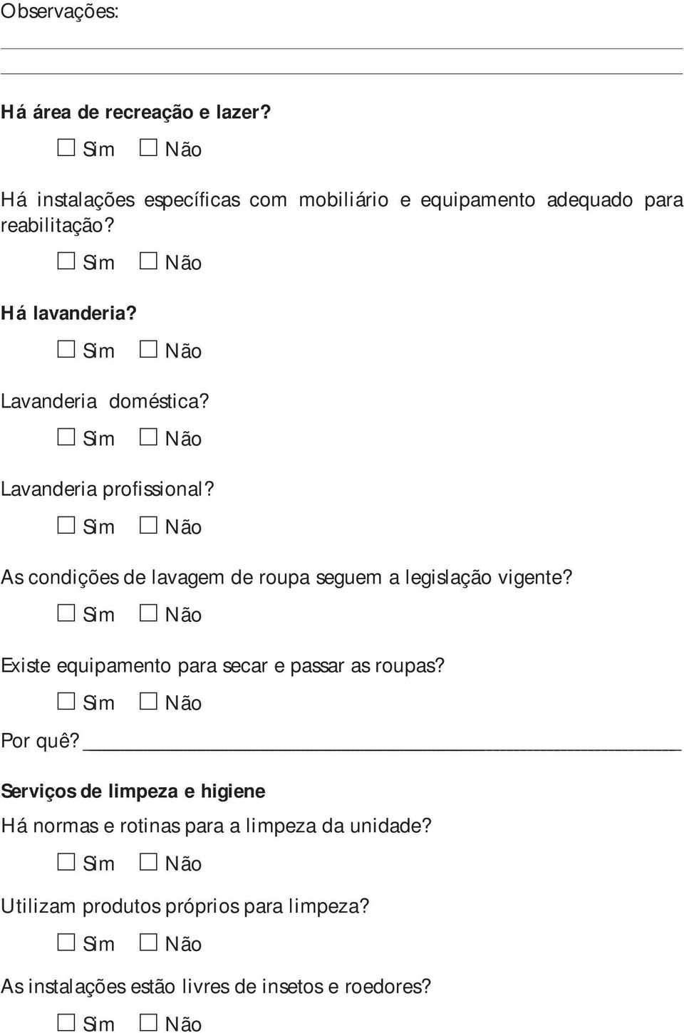 Lavanderia doméstica? Lavanderia profissional? As condições de lavagem de roupa seguem a legislação vigente?