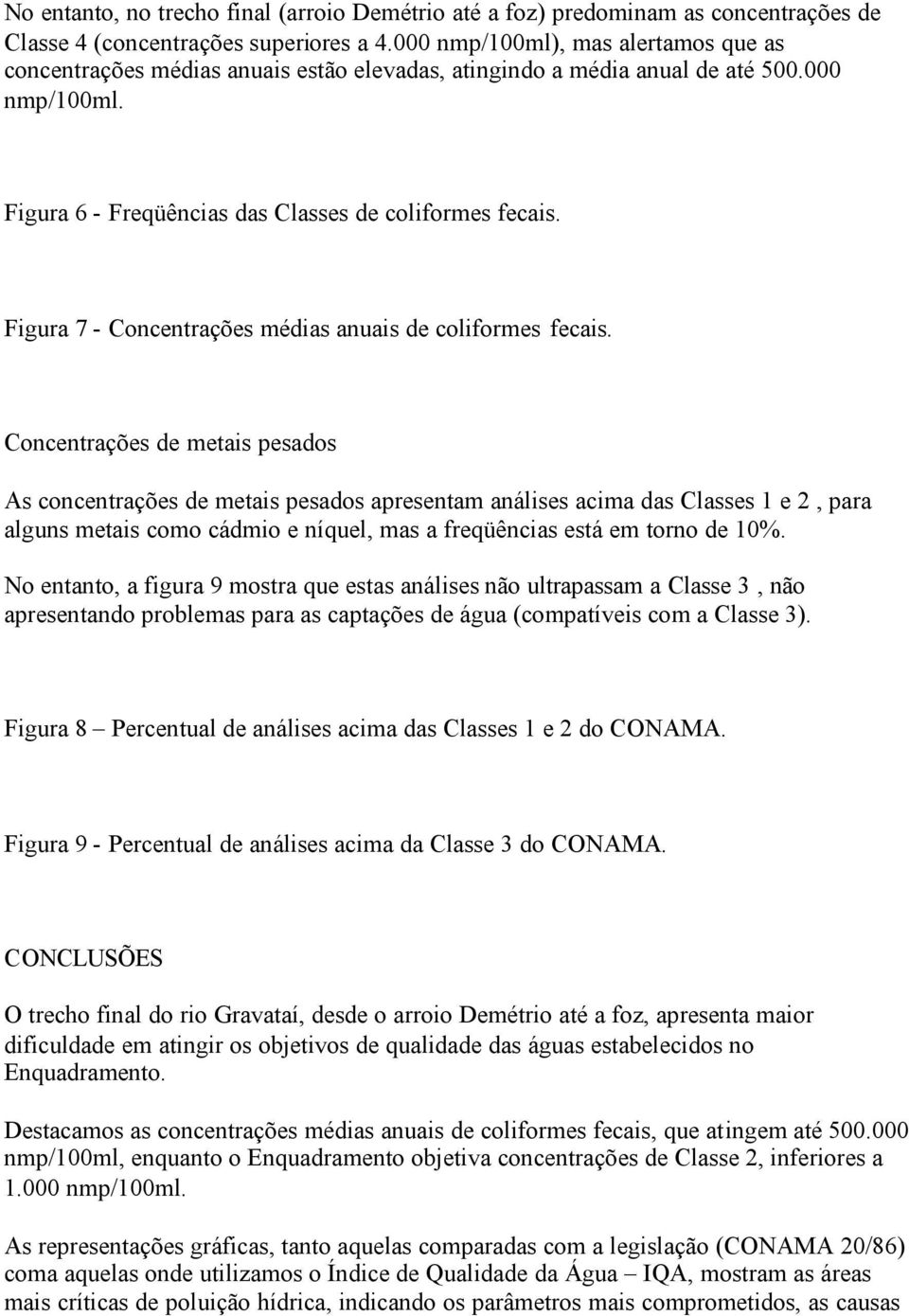 Figura 7 - Concentrações médias anuais de coliformes fecais.