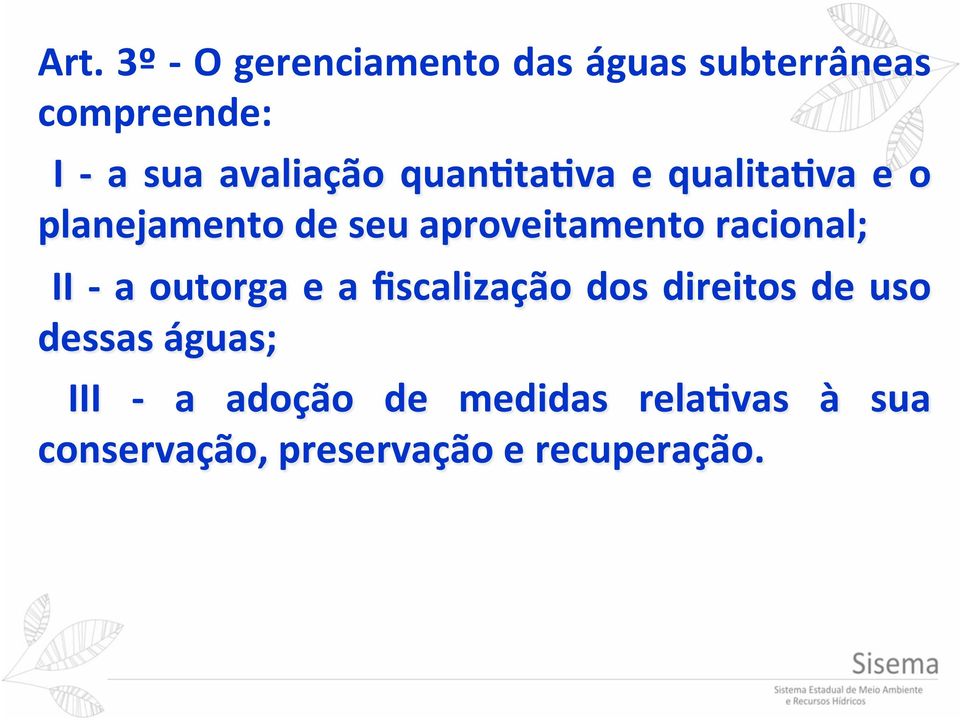 va e o planejamento de seu aproveitamento racional; II - a outorga e a