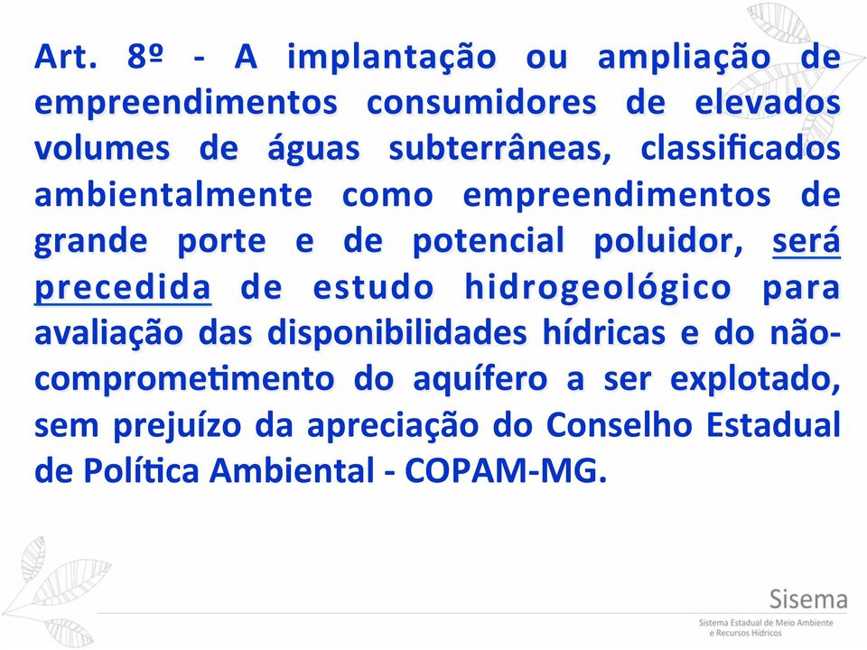 será precedida de estudo hidrogeológico para avaliação das disponibilidades hídricas e do não- comprome?