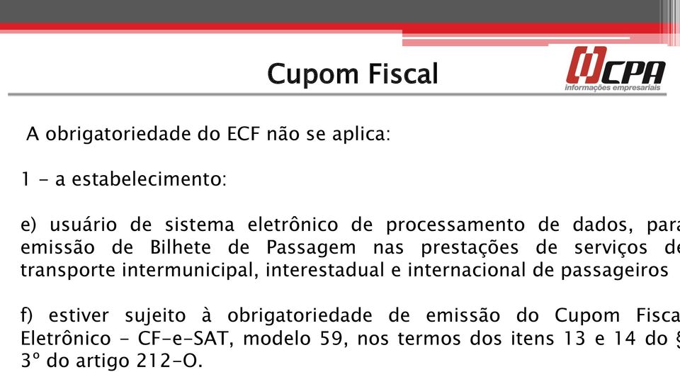 transporte intermunicipal, interestadual e internacional de passageiros f) estiver sujeito à