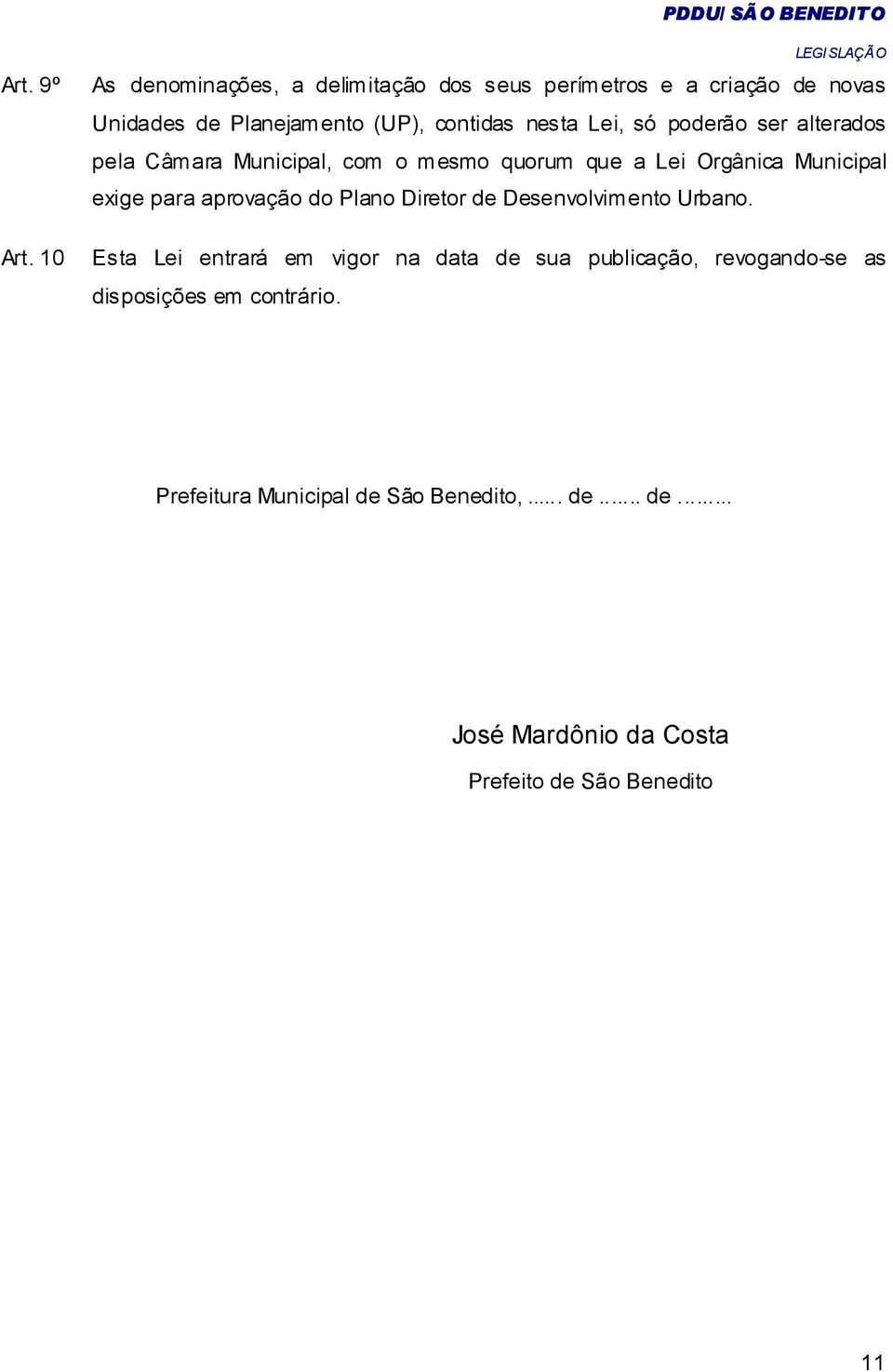 aprovação do Plano Diretor de Desenvolvimento Urbano. Art.