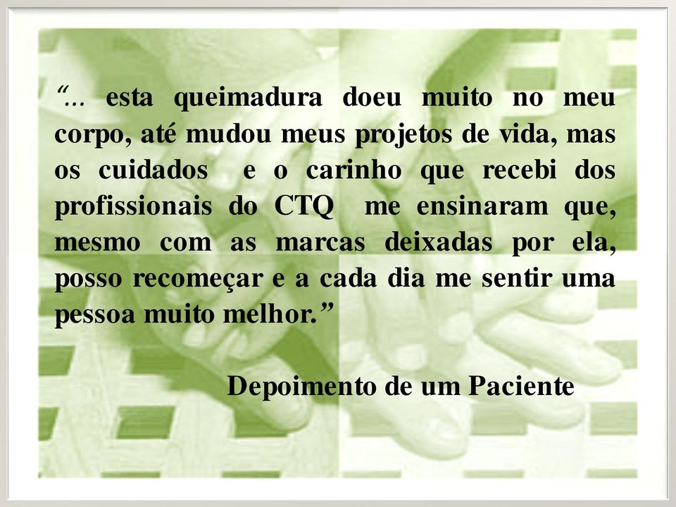 me ensinaram que, mesmo com as marcas deixadas por ela, posso recomeçar