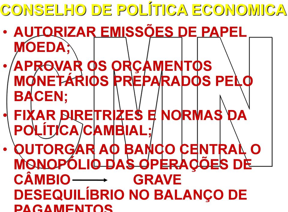 DIRETRIZES E NORMAS DA POLÍTICA CAMBIAL; OUTORGAR AO BANCO