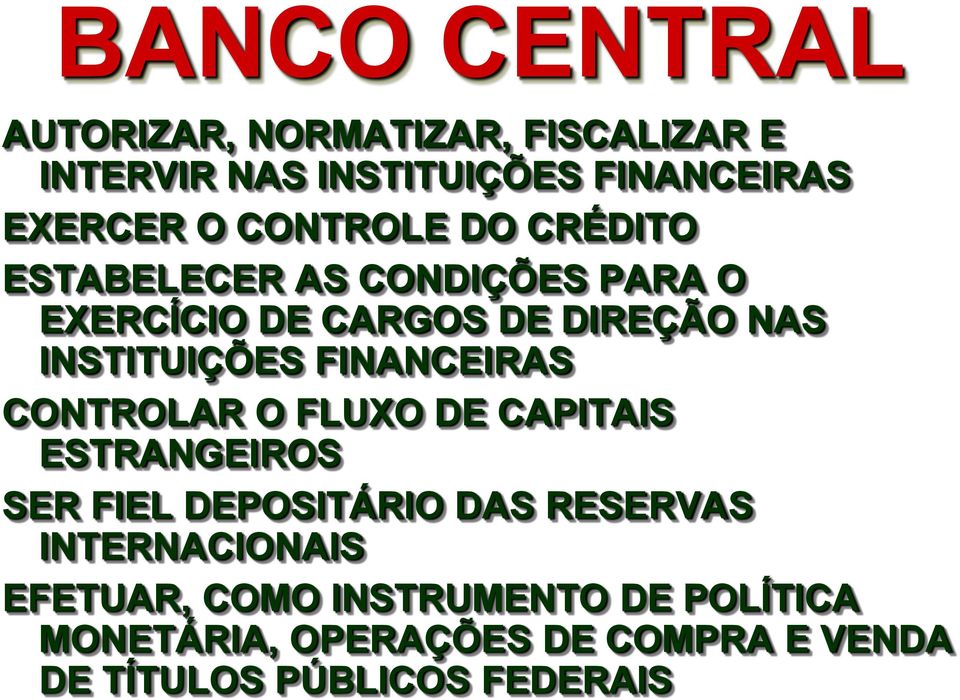 FINANCEIRAS CONTROLAR O FLUXO DE CAPITAIS ESTRANGEIROS SER FIEL DEPOSITÁRIO DAS RESERVAS