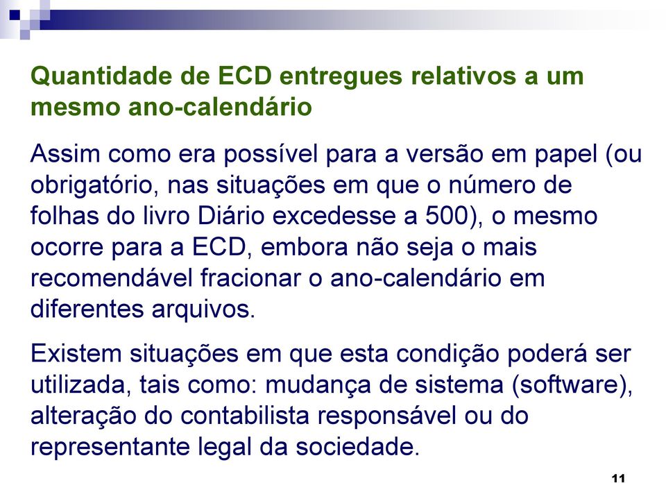 seja o mais recomendável fracionar o ano-calendário em diferentes arquivos.