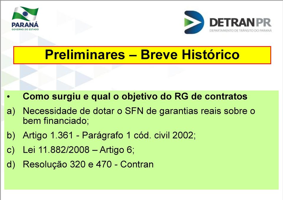 sobre o bem financiado; b) Artigo 1.361 - Parágrafo 1 cód.