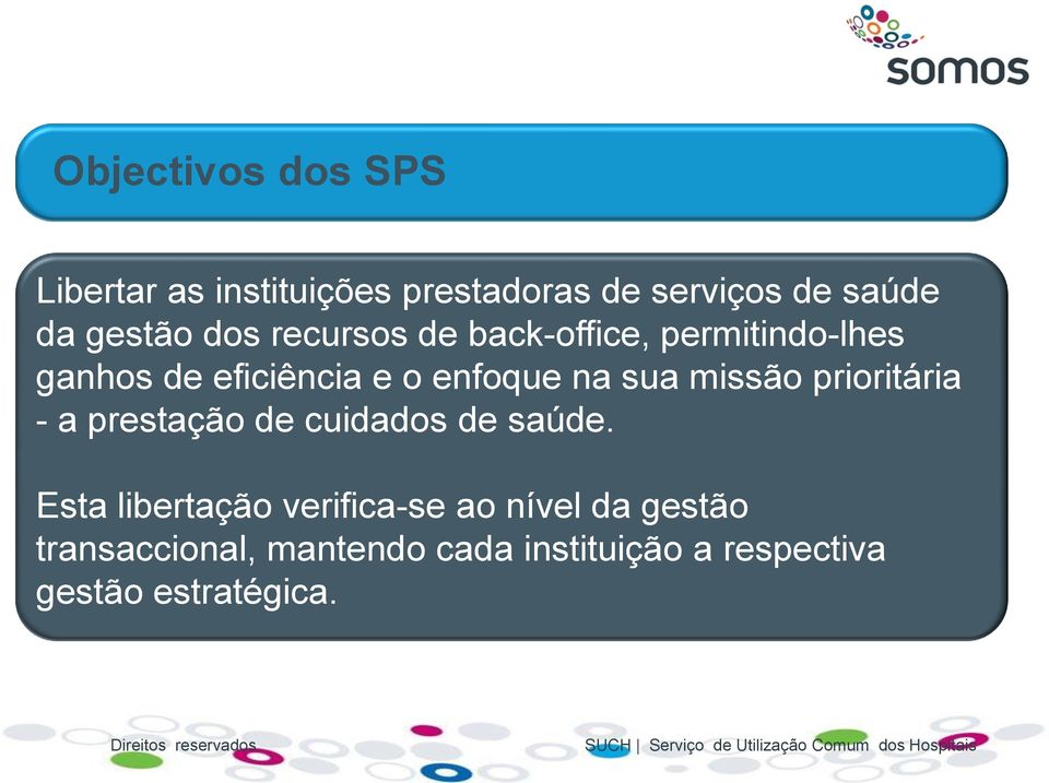 missão prioritária - a prestação de cuidados de saúde.