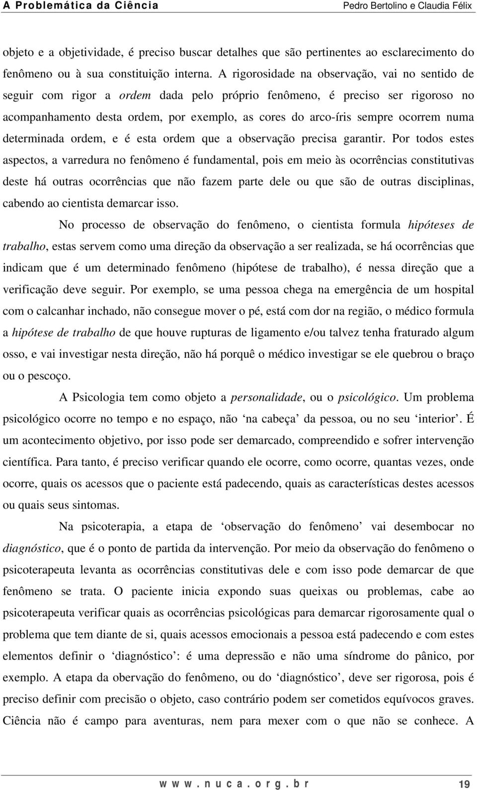 ocorrem numa determinada ordem, e é esta ordem que a observação precisa garantir.